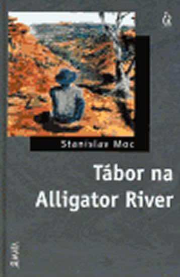 Levně Tábor na Alligator River - Stanislav Moc