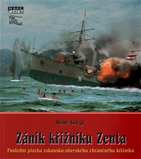 Levně Zánik křižníku Zenta - Poslední plavba rakousko-uherského chráněného křižníku - René Grégr