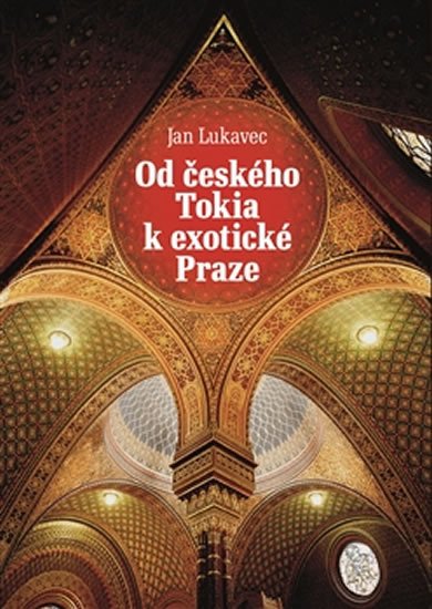 Levně Od českého Tokia k exotické Praze - Jan Lukavec