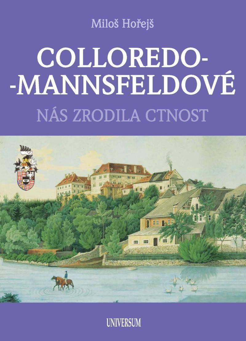 Levně COLLOREDO-MANNSFELDOVÉ - Nás zrodila ctnost - Miloš Hořejš