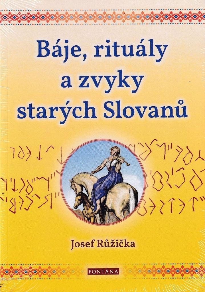 Levně Báje, rituály a zvyky starých Slovanů - Josef Růžička