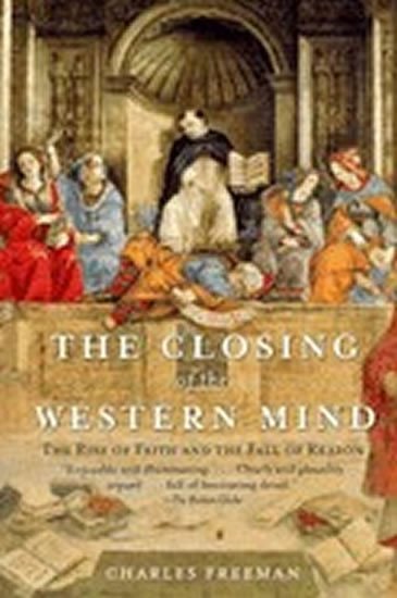 Levně The Closing of the Western Mind - Charles Freeman