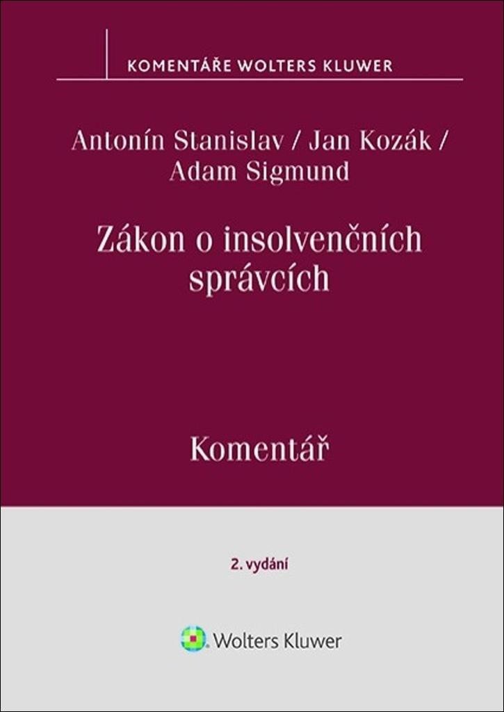 Zákon o insolvenčních správcích - Komentář, 2. vydání - Antonín Stanislav; Jan Kozák; Adam Sigmund