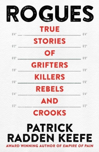Levně Rogues: True Stories of Grifters, Killers, Rebels and Crooks - Patrick Radden Keefe