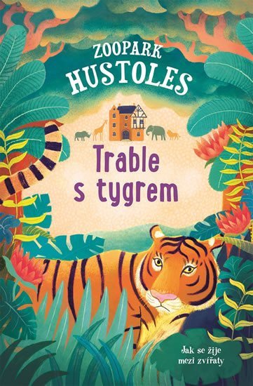 Levně Zoopark Hustoles - Trable s tygrem - Tamsyn Murray