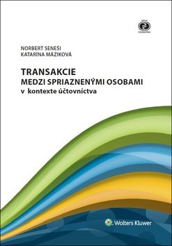 Levně Transakcie medzi spriaznenými osobami v kontexte účtovníctva - Norbert Seneši; Katarína Máziková