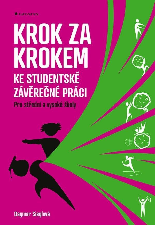 Levně Krok za krokem ke studentské závěrečné práci - Pro střední a vysoké školy - Dagmar Sieglová