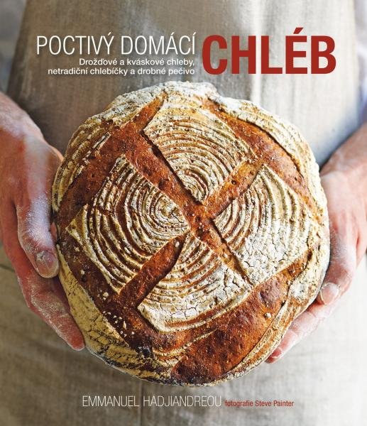Poctivý domácí chléb - Drožďové a kváskové chleby, netradiční chlebíčky a drobné pečivo - Emmanuel Hadjiandreou