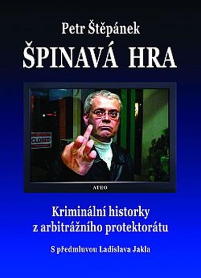 Levně Špinavá hra - Kriminální historky z arbitrážního protektorátu - Petr Štěpánek