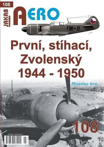 Levně AERO 108 První, stíhací, zvolenský 1944-1950 - Miroslav Irra