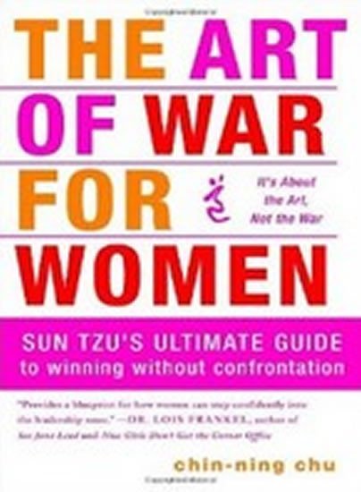 Levně The Art of War for Women: Sun Tzu´s Ultimate Guide to Winning Without Confrontation - Chin-Ning Chu