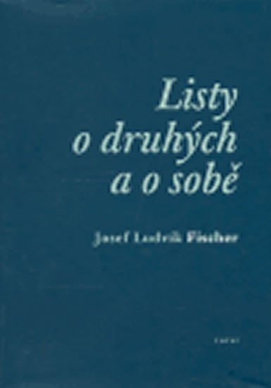 Levně Listy o druhých a o sobě - Josef Ludvík Fischer