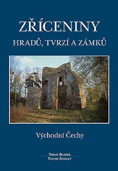 Levně Zříceniny hradů, tvrzí a zámků - Východní Čechy - Tomáš Durdík