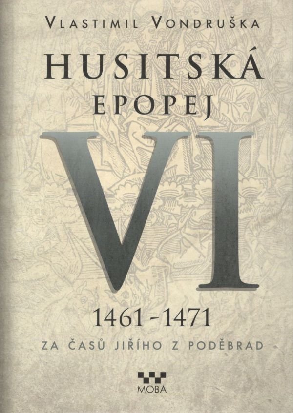 Levně Husitská epopej VI. 1461 -1471 - Za časů Jiřího z Poděbrad - Vlastimil Vondruška