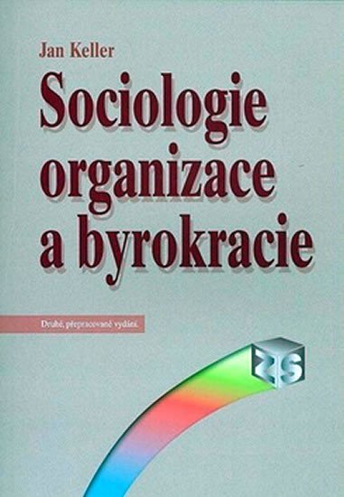 Sociologie organizace a byrokracie 2.vyd - Jan Keller