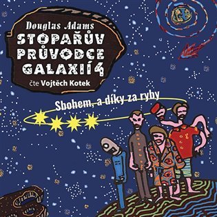 Levně Stopařův průvodce Galaxií 4. - Sbohem, a dík za ryby - CDmp3 (Čte Vojta Kotek) - Douglas Adams