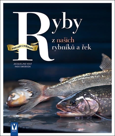 Ryby z našich rybníků a řek - Ingo Swoboda