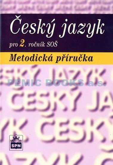 Levně Český jazyk pro 2. ročník SOŠ - Metodická příručka - Marie Čechová