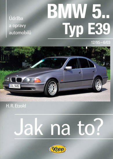 Levně BMW 5.. -Typ E39 - 12/95–6/03 - Jak na to? 107. - Hans-Rüdiger Etzold