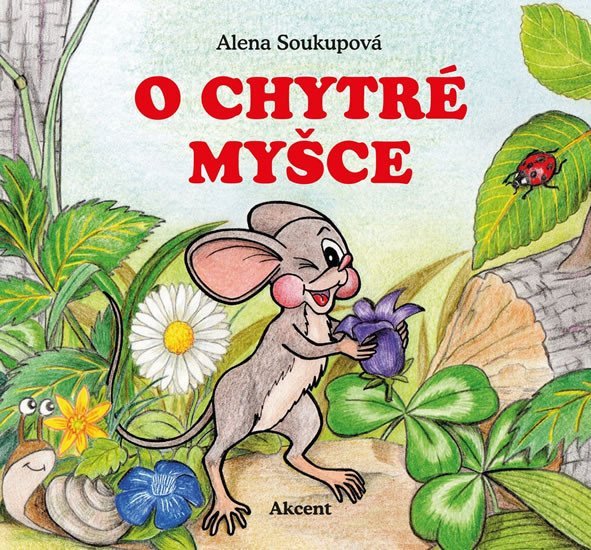 Levně O chytré myšce - Alena Soukupová