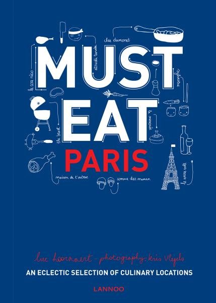 Levně Must Eat Paris: An Eclectic Selection of Culinary Locations - Luc Hoornaert