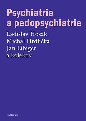 Psychiatrie a pedopsychiatrie, 2. vydání - Ladislav Hosák