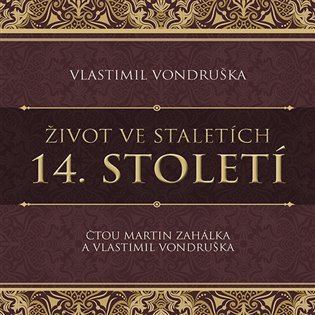 Levně Život ve staletích 14. století - 2 CDmp3 (Čte Martn Zahálka) - Vlastimil Vondruška