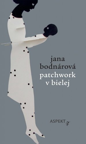 Patchwork v bielej - Jana Bodnárová; Eva Moflárová
