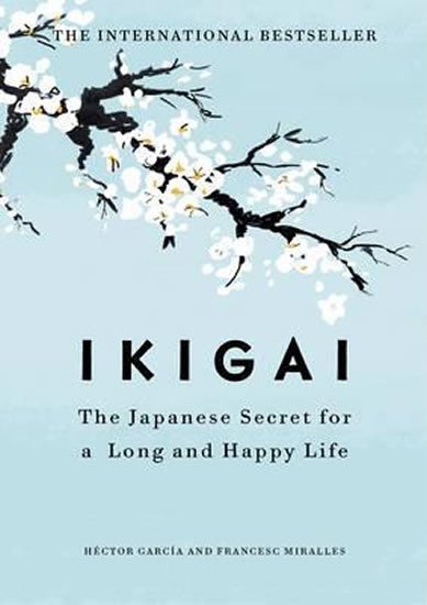 Levně Ikigai:The Japanese secret to a long and happy life - Francesc Miralles
