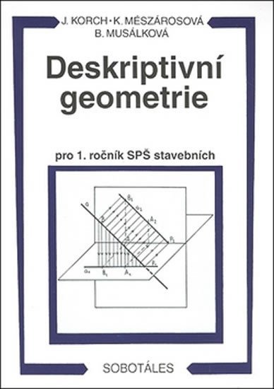 Levně Deskriptivní geometrie I. pro 1.r. SPŠ stavební - Ján Korch