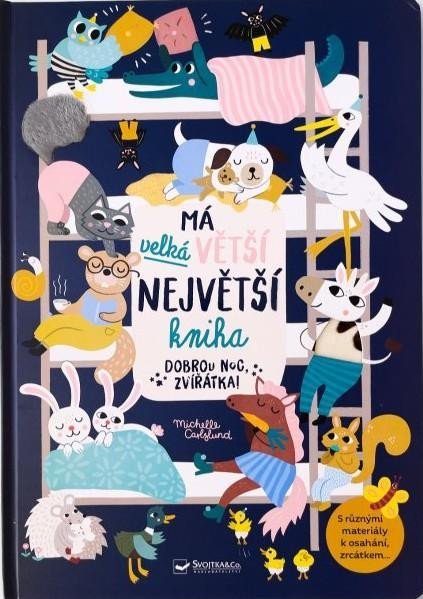Levně Má velká větší největší kniha Dobrou noc, zvířátka! - Michelle Carlsund