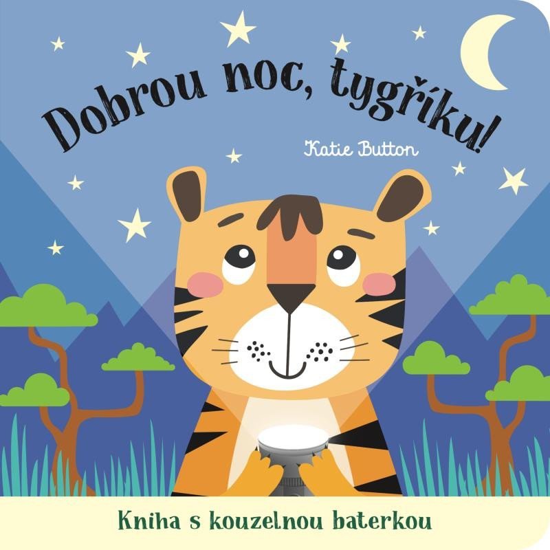 Levně Dobrou noc, tygříku! Kniha s kouzelnou baterkou - Katie Button