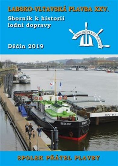 Labsko-vltavská plavba XXV. - Sborník k historii lodní dopravy 2019 - kolektiv autorů