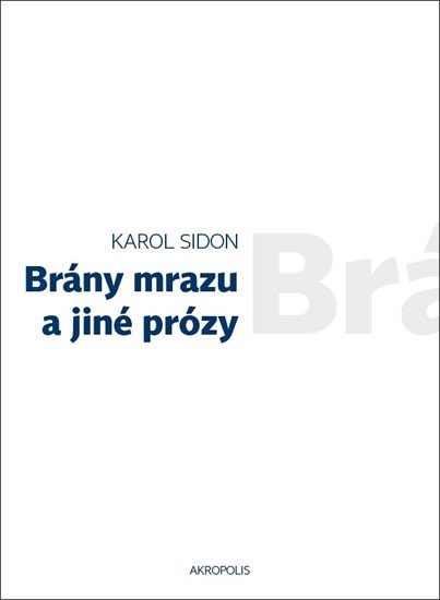 Brány mrazu a jiné prózy - Karol Sidon