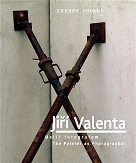 Jiří Valenta - Malíř fotografem / The Painter as Photographer (ČJ, AJ) - Zdenek Primus