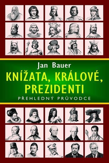 Levně Knížata, králové, prezidenti - Přehledný průvodce, 2. vydání - Jan Bauer