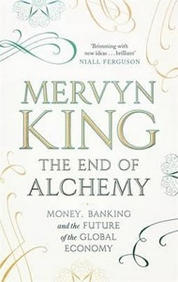 Levně The End Of Alchemy - Mervyn King