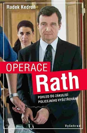 Operace Rath - Pohled do zákulisí policejního vyšetřování - Radek Kedroň