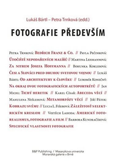 Levně Fotografie především - Sborník textů k poctě Antonína Dufka - Lukáš Bártl