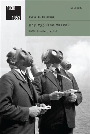 Levně Kdy vypukne válka? 1938. Studie o krizi - Piotr M. Majewski