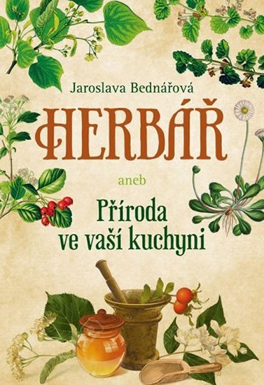 Levně Herbář aneb příroda ve vaší kuchyni - Jaroslava Bednářová