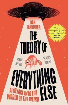 Levně The Theory of Everything Else: A Voyage into the World of the Weird - Dan Schreiber