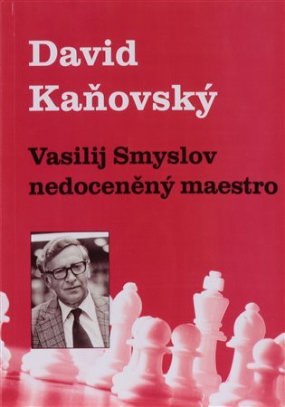 Levně Vasilij Smyslov - Nedoceněný maestro - David Dejf Kaňovský