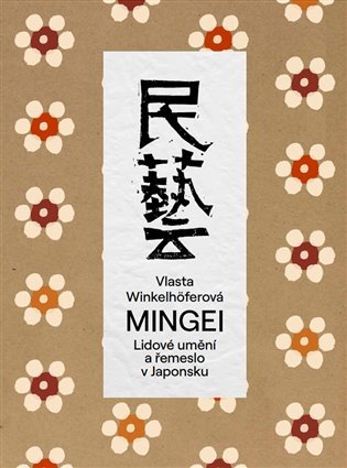 Mingei - Lidové umění a řemeslo v Japonsku - Vlasta Winkelhöferová
