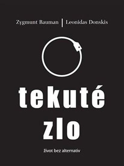 Tekuté zlo - Žvot bez alternativ - Zygmunt Bauman
