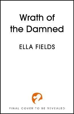 Wrath of the Damned: The highly anticipated sequel to Nectar of the Wicked! A HOT enemies-to-lovers and marriage of convenience dark fantasy romance! - Ella Fields