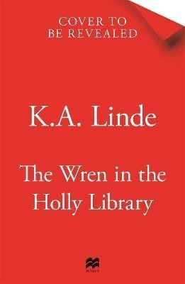 The Wren in the Holly Library: An addictive dark romantasy series inspired by Beauty and the Beast - K. A. Linde