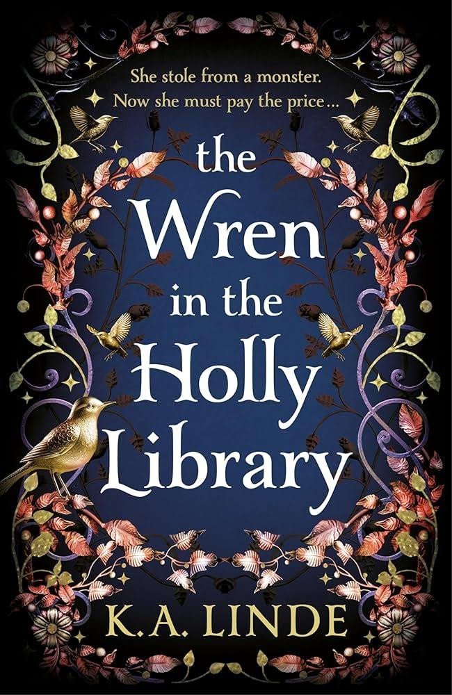 Levně The Wren in the Holly Library: An addictive dark romantasy series inspired by Beauty and the Beast, 1. vydání - K. A. Linde