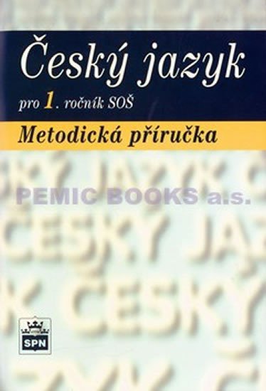 Český jazyk pro 1.ročník SOŠ - Metodická příručka - Marie Čechová
