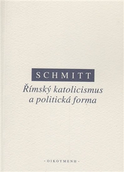 Levně Římský katolicismus a politická forma - Carl Schmitt